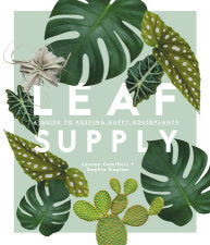 Livre: ''Leaf Supply a Guide to Keeping Happy Houseplants''